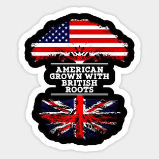 American Grown With British Roots - Gift for British From Great Britain Sticker